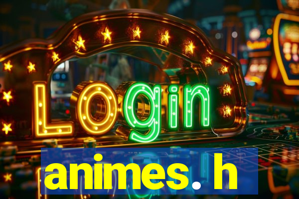 animes. h